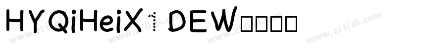 HYQiHeiX1 DEW字体转换